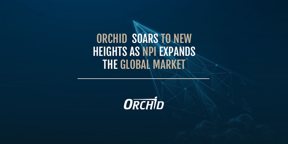 Orchid Soars to New Heights as New Product Introduction Expands the Global Market